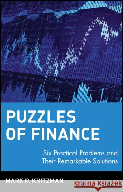 Puzzles of Finance: Six Practical Problems and Their Remarkable Solutions  Kritzman 9780471228844