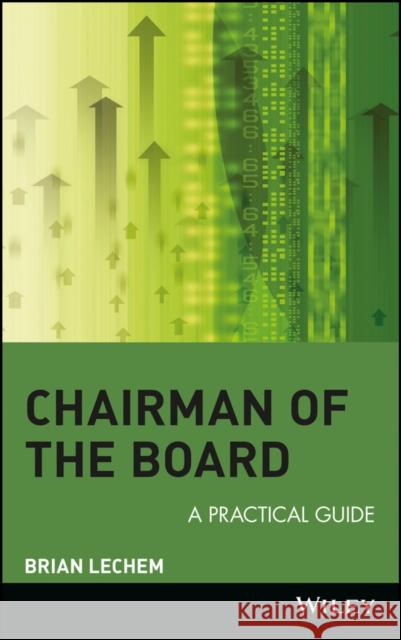 Chairman of the Board: A Practical Guide Lechem, Brian 9780471228899 John Wiley & Sons