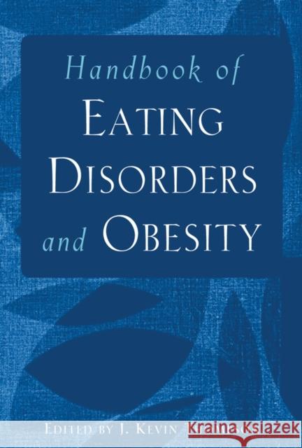 Handbook of Eating Disorders and Obesity J. Kevin Thompson 9780471230731 