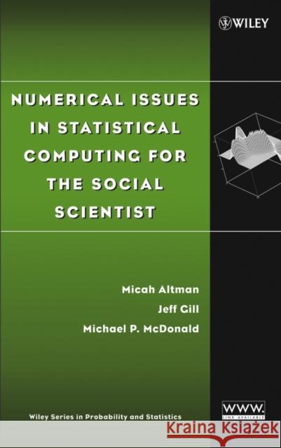 Numerical Issues in Statistical Computing for the Social Scientist Micah Altman Jefferson M. Gill Michael P. McDonald 9780471236337 