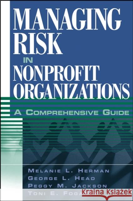 Managing Risk in Nonprofit Organizations: A Comprehensive Guide Head, George L. 9780471236740 John Wiley & Sons