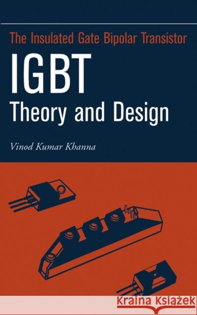 Insulated Gate Bipolar Transistor Igbt Theory and Design Khanna, Vinod Kumar 9780471238454 IEEE Computer Society Press