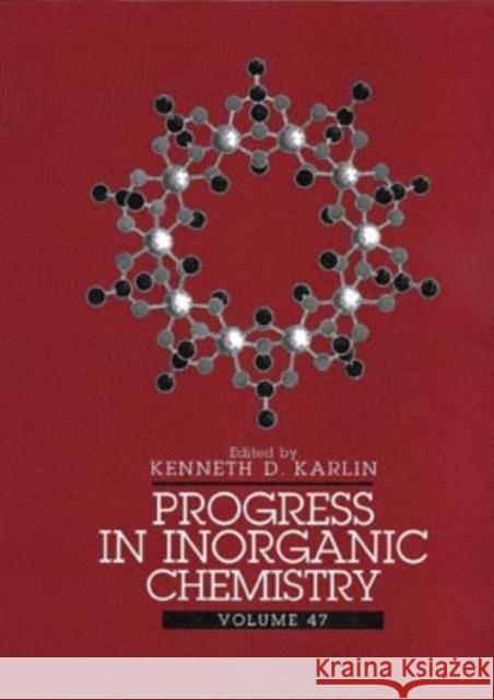 Progress in Inorganic Chemistry, Volume 47 Karlin, Kenneth D. 9780471240396 Wiley-Interscience