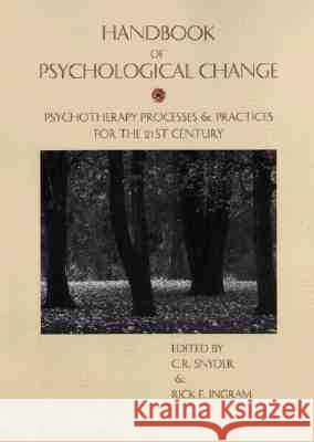 Handbook of Psychological Change : Psychotherapy Processes & Practices for the 21st Century C. R. Snyder Rick E. Ingram C. R. Snyder 9780471241911 