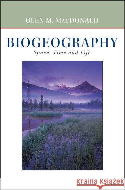 Biogeography: Introduction to Space, Time, and Life MacDonald, Glen 9780471241935 John Wiley & Sons