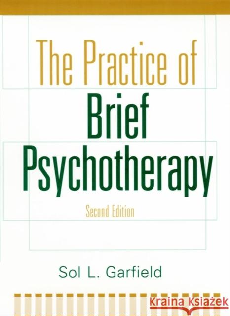 The Practice of Brief Psychotherapy Sol L. Garfield Robert Ed. Garfield 9780471242512 John Wiley & Sons