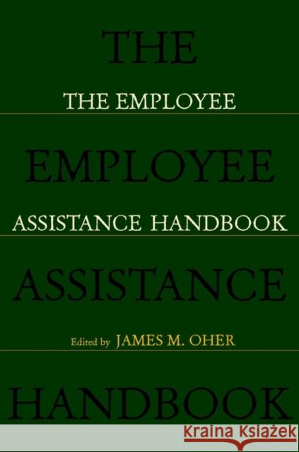 The Employee Assistance Handbook James M. Oher 9780471242529 John Wiley & Sons
