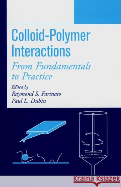 Colloid-Polymer Interactions: From Fundamentals to Practice Farinato, Raymond S. 9780471243168 Wiley-Interscience