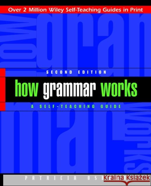 How Grammar Works: A Self-Teaching Guide Osborn, Patricia 9780471243885 John Wiley & Sons