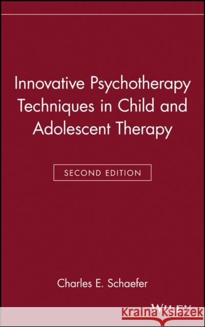 Innovative Psychotherapy Techniques in Child and Adolescent Therapy Charles E. Schaefer Schaefer                                 Charles E. Schaefer 9780471244042 John Wiley & Sons