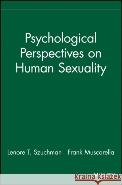 Psychological Perspectives on Human Sexuality Szuchman                                 Muscarella                               Lenore Szuchman 9780471244059