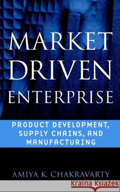 Market Driven Enterprise Chakravarty, Amiya K. 9780471244929 Wiley-Interscience