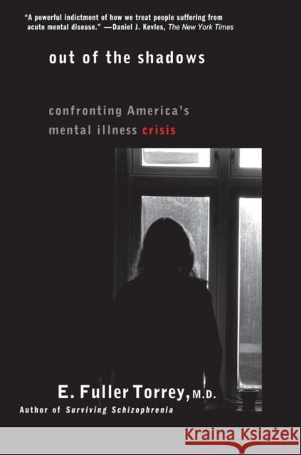 Out of the Shadows: Confronting America's Mental Illness Crisis Torrey, E. Fuller 9780471245322 John Wiley & Sons