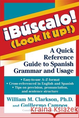 !Búscalo! (Look It Up!): A Quick Reference Guide to Spanish Grammar and Usage Clarkson, William M. 9780471245605
