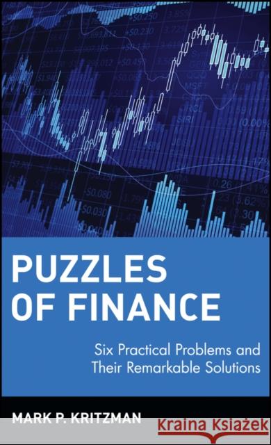 Puzzles of Finance: Six Practical Problems and Their Remarkable Solutions Kritzman, Mark P. 9780471246572
