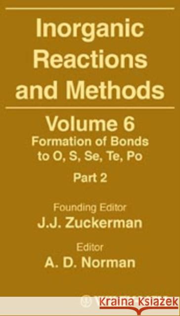 Inorganic Reactions and Methods, the Formation of Bonds to O, S, Se, Te, Po (Part 2) Norman, A. D. 9780471246770 Wiley-VCH Verlag GmbH