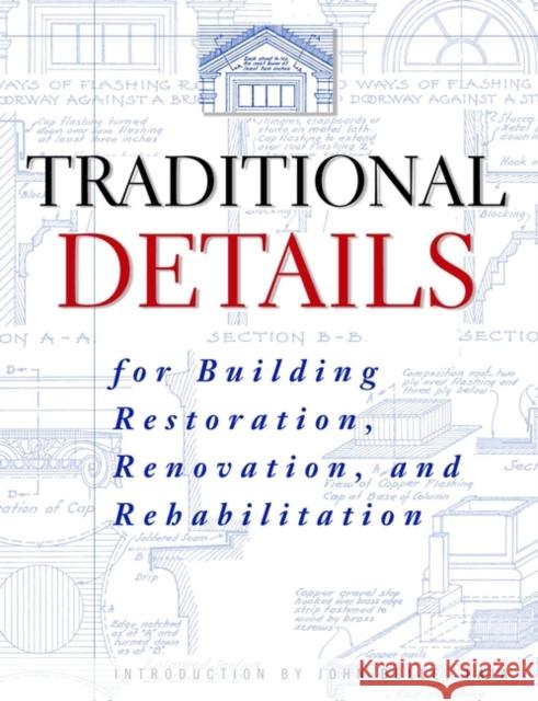 Traditional Details : For Building Restoration, Renovation, and Rehabilitation Charles George Ramsey John Belle Harold Reeve Sleeper 9780471247616 John Wiley & Sons