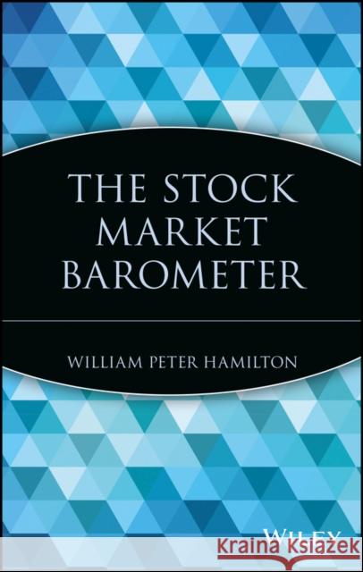 The Stock Market Barometer William Peter Hamilton Marketplace Books                        Marketplace Books 9780471247647 John Wiley & Sons