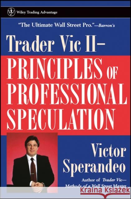 Trader Vic II: Principles of Professional Speculation Victor Sperandeo 9780471248477 John Wiley & Sons Inc