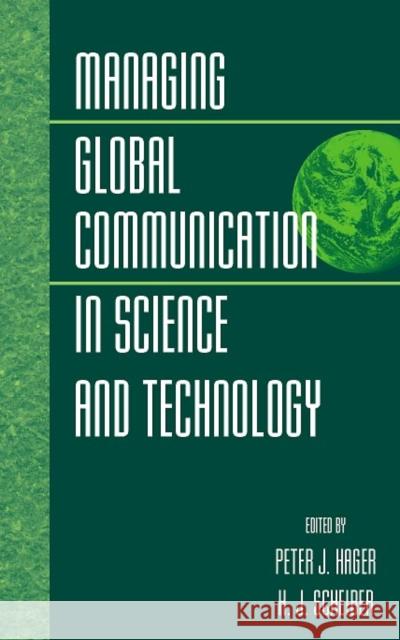 Managing Global Communication in Science and Technology Peter Hager Peter J. Hager H. J. Scheiber 9780471249221 Wiley-Interscience