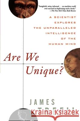 Are We Unique: A Scientist Explores the Unparalleled Intelligence of the Human Mind James S. Trefil Trefill 9780471249467 John Wiley & Sons