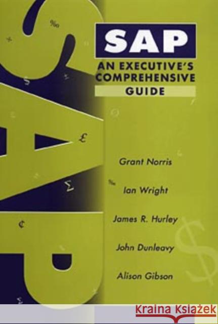 SAP: An Executive's Comprehensive Guide Norris, Grant 9780471249924