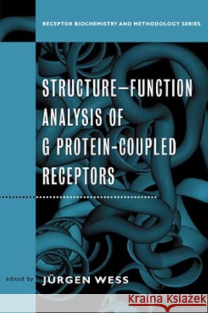 Structure-Function Analysis of G Protein-Coupled Receptors Jurgan Wess Jurgen Wess J]rgen Wess 9780471252283 Wiley-Liss