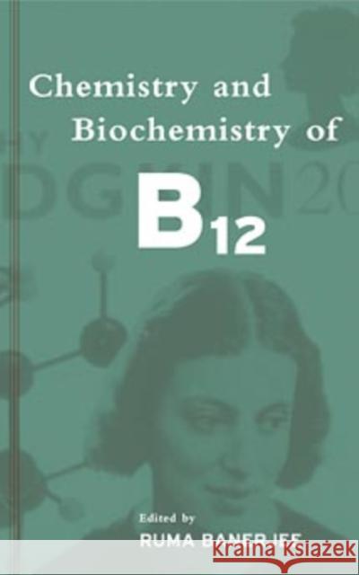 Chemistry and Biochemistry of B12 Ruma Banerjee Ruma Banerjee 9780471253907 Wiley-Interscience