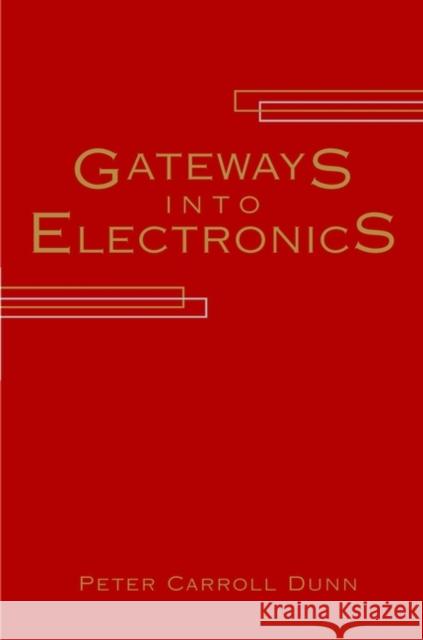 Gateways Into Electronics Peter Carroll Dunn 9780471254485