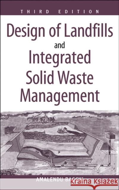 Design of Landfills and Integrated Solid Waste Management Amalendu Bagchi 9780471254997 John Wiley & Sons