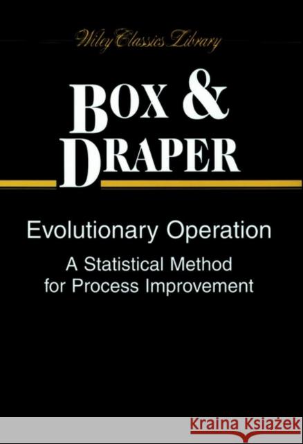 Evolutionary Operation: A Statistical Method for Process Improvement Box, George E. P. 9780471255512 0