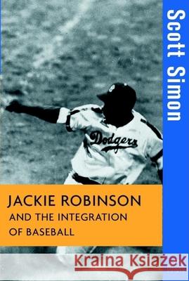 Jackie Robinson and the Integration of Baseball Scott Simon 9780471261537