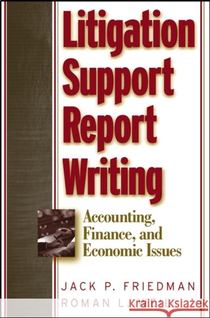 Litigation Support Report Writing: Accounting, Finance, and Economic Issues Friedman, Jack P. 9780471262909 John Wiley & Sons