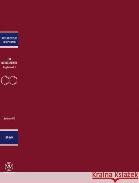 Quinoxalines, Volume 61, Spplement 2 Brown, Desmond J. 9780471264958 Wiley-Interscience