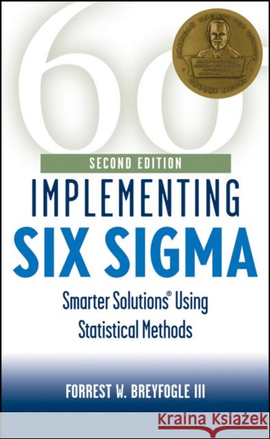 Implementing Six Sigma, Second Edition : Smarter Solutions Using Statistical Methods Forrest W., III Breyfogle 9780471265726