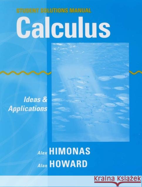 Student Solutions Manual to Accompany Calculus: Ideas and Applications, 1e Himonas, Alex 9780471266396 John Wiley & Sons