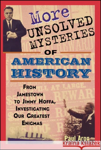 More Unsolved Mysteries of American History Paul Aron 9780471267058 John Wiley & Sons