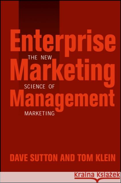 Enterprise Marketing Management: The New Science of Marketing Sutton, Dave 9780471267720 John Wiley & Sons