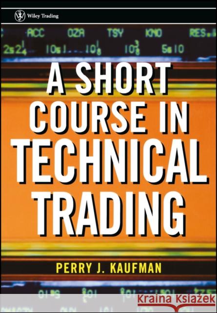 A Short Course in Technical Trading Perry J. Kaufman 9780471268482