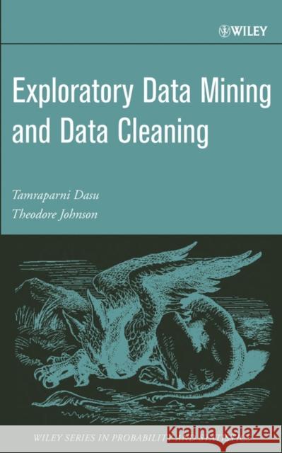 Exploratory Data Mining and Data Cleaning Tamraparni Dasu Theodore Johnson 9780471268512 Wiley-Interscience