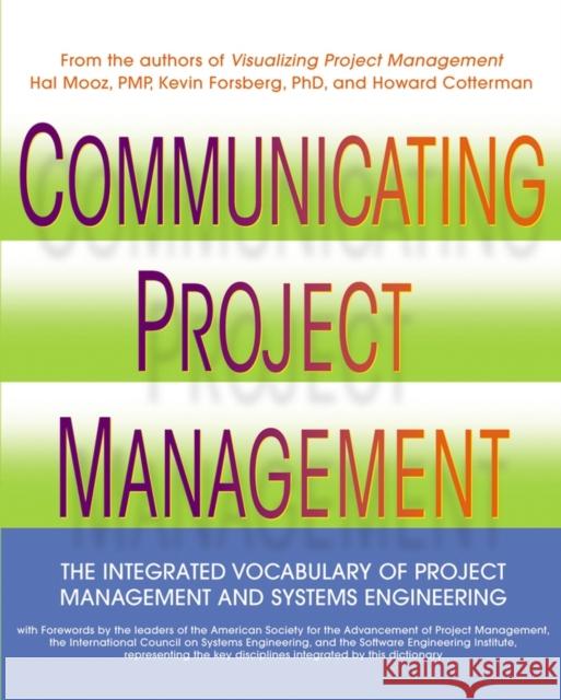 Communicating Project Management: The Integrated Vocabulary of Project Management and Systems Engineering Mooz, Hal 9780471269243 John Wiley & Sons