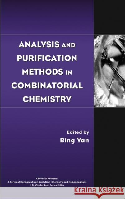 Analysis and Purification Methods in Combinatorial Chemistry Bing Yan Bing Yan 9780471269298 Wiley-Interscience