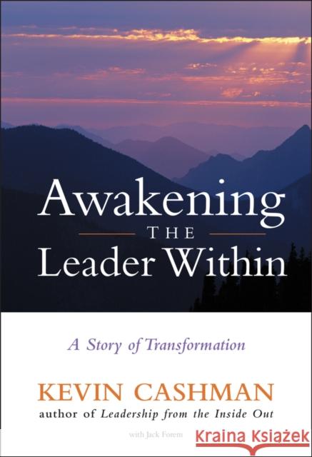 Awakening the Leader Within: A Story of Transformation Cashman, Kevin 9780471273196 John Wiley & Sons