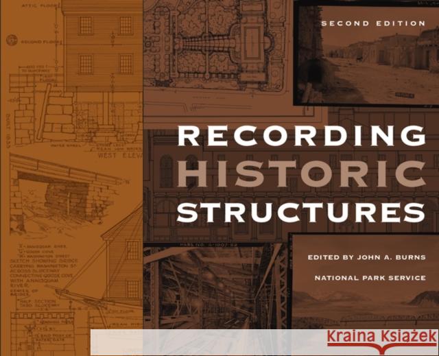 Recording Historic Structures John A. Burns Historic American Buildings Survey       Historic American Landscape Survey 9780471273806 John Wiley & Sons