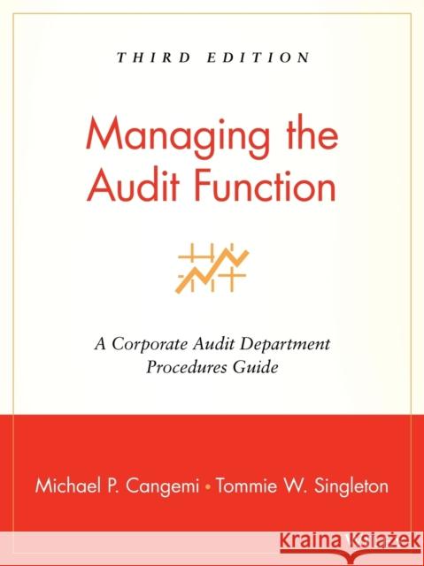 Managing the Audit Function : A Corporate Audit Department Procedures Guide Michael P. Cangemi Tommie Singleton 9780471281191 