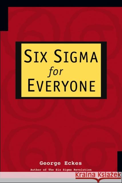 Six SIGMA for Everyone Eckes, George 9780471281566 John Wiley & Sons