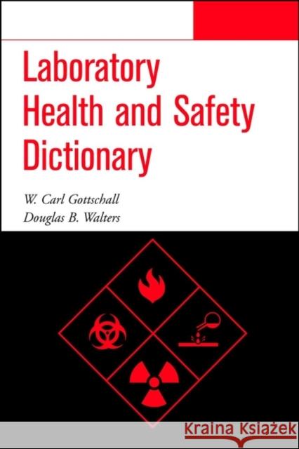 Laboratory Health and Safety Dictionary Carl W. Gottschalk W. Carl Gottschall Warren Kingsley 9780471283171 Wiley-Interscience