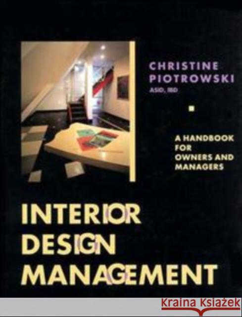 Interior Design Management: A Handbook for Owners and Managers Piotrowski, Christine M. 9780471284314 John Wiley & Sons