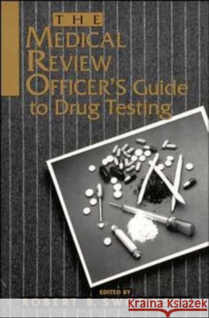 The Medical Review Officer's Guide to Drug Testing Robert B. Swotinsky Swotinsky 9780471284451 John Wiley & Sons