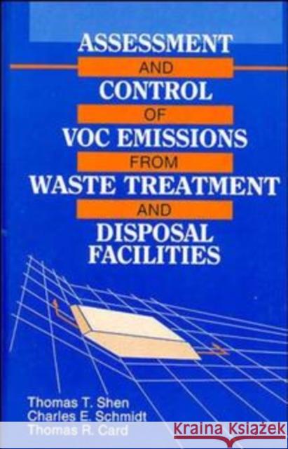 Assessment and Control of Voc Emissions from Waste Treatment and Disposal Facilities Shen, Thomas T. 9780471285045 John Wiley & Sons